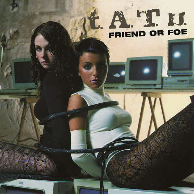 T.A.T.U. - Friend or Foe