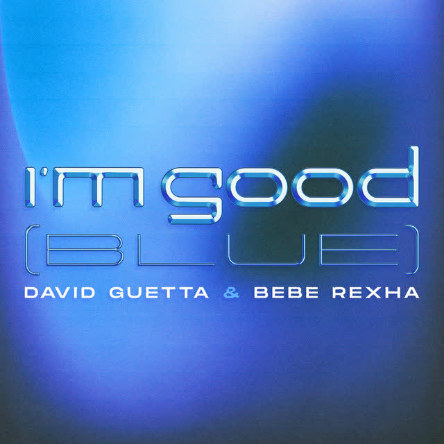 David Guetta, Bebe Rexha - I'm Good (Blue)