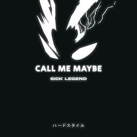 SICK LEGEND - CALL ME MAYBE HARDSTYLE