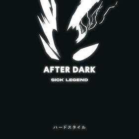 SICK LEGEND - AFTER DARK HARDSTYLE