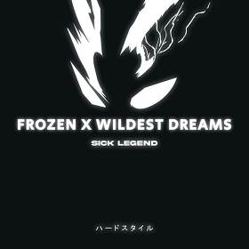 SICK LEGEND - FROZEN X WILDEST DREAMS HARDSTYLE