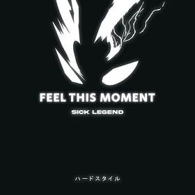 SICK LEGEND - FEEL THIS MOMENT HARDSTYLE