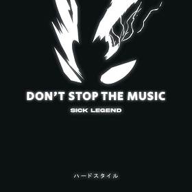 SICK LEGEND - DON'T STOP THE MUSIC HARDSTYLE